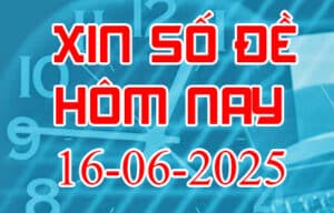 Xin số đề hôm nay ngày 16-06-2025 – Soi cầu đề đẹp nhất