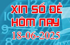 Xin số đề hôm nay ngày 18-06-2025 – Soi cầu đề đẹp nhất